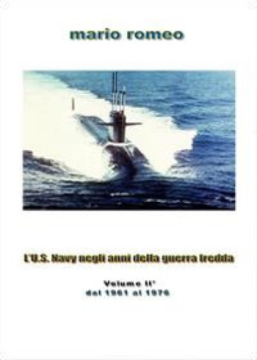 L'U.S. Navy negli anni della guerra fredda. 2: Dal 1961 al 1976