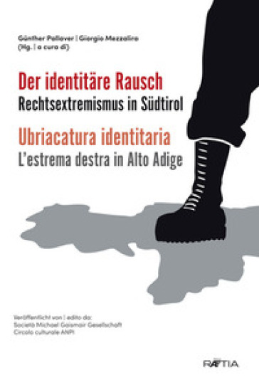 Ubriacatura identitaria. L'estrema destra in Alto Adige-Der identitare. Rechtsextremismus in Sudtirol