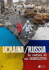 Ucraina / Russia. Le radici di un conflitto