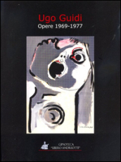 Ugo Guidi. Opere 1969-1977