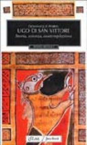 Ugo di San Vittore. Storia, scienza, contemplazione