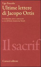 Ultime lettere di Jacopo Ortis. Ediz. critica