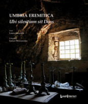 Umbria eremitica. Ubi silentium sit Deus