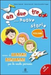 Un, due, tre... nuove storie. Corso di lingua italiana per la scuola primaria. Con CD Audio. 1: Qual è il tuo numero di telefono?