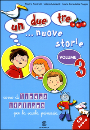 Un, due, tre... nuove storie. Corso di lingua italiana per la scuola primaria. Con CD Audio. 3.