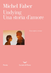 Undying. Una storia d amore. Testo inglese a fronte