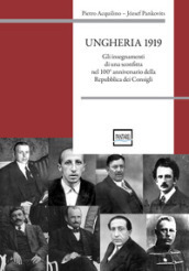 Ungheria 1919. Gli insegnamenti di una sconfitta nel 100° anniversario della Repubblica dei Consigli