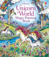 Unicorn. World magic painting book. Ediz. illustrata