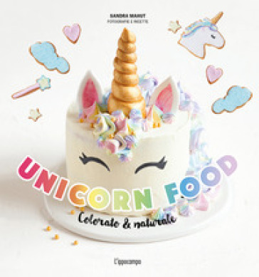 Unicorn food. Colorato & naturale
