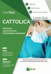 UnidTest. Università Cattolica. 3.000 quiz per il test di ammissione a Medicina, Odontoiatria e Professioni sanitarie