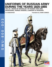 Uniforms of Russian army during the years 1825-1855. 3: Dragoons, Horse-jagers, Lancers & Hussars