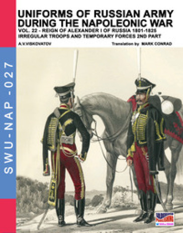 Uniforms of Russian army during the Napoleonic war. 22: Reign of Alexander I of Russia (1801-1825). Irregular troops and temporary forces. 2nd part