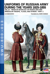 Uniforms of Russian army during the years 1825-1855. 13: Irregular troops, flags, and others. Part 1