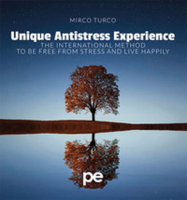 Unique antistress experience. The international method to be free from stress and live happily
