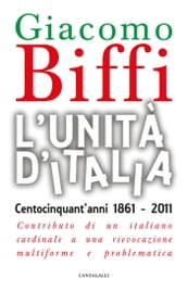 L Unità d Italia. Centocinquant anni 1861-2011.