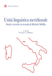 Unità linguistica meridionale. Studi e ricerche in ricordo di Michele Melillo