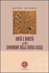 Unità e varietà nella comunione della chiesa locale. Riflessioni ecclesiologiche e canonistiche