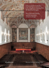 L Università Cattolica e il complesso monastico di Sant Ambrogio-The Università Cattolica and the monastery of Sant Ambrogio. Ediz. bilingue