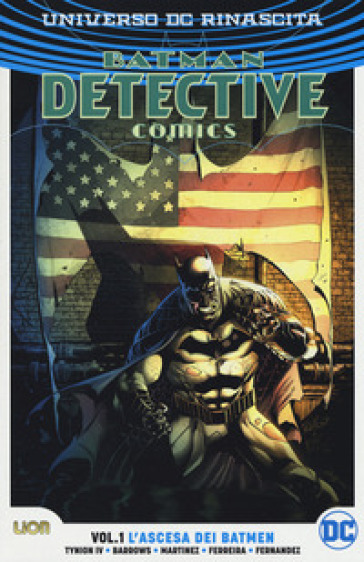 Universo DC. Rinascita. Batman. Detective comics. 1: L' ascesa dei batmen