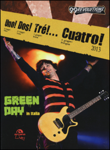 Uno! Dos! Tré!... Cuatro! Green Day in Italia. Ediz. illustrata