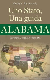 Uno Stato, una guida - Alabama Scoprite il solito e l insolito