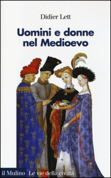 Uomini e donne nel Medioevo. Storia del genere (secoli XII-XV)