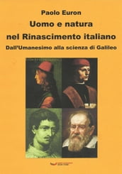 Uomo e natura nel Rinascimento italiano. Dall Umanesimo alla scienza di Galileo