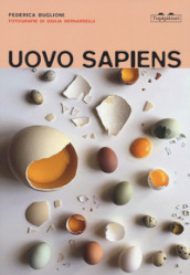 Uovo sapiens. Ediz. illustrata