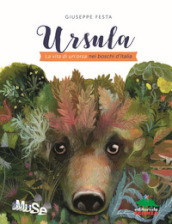Ursula. La vita di un orsa nei boschi d Italia