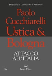 Ustica&Bologna. Attacco all Italia