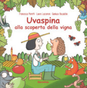 Uvaspina alla scoperta della vigna. Ediz. a colori