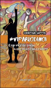 #VIPARLODINOI. Il rap voce dei giovani in una società senza dialogo