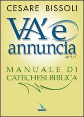 «Va  e annuncia» (Mc5,19) Manuale di catechesi biblica
