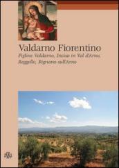 Valdarno Fiorentino. Figline Valdarno, Incisa in Val d Arno, Reggello, Rignano sull Arno