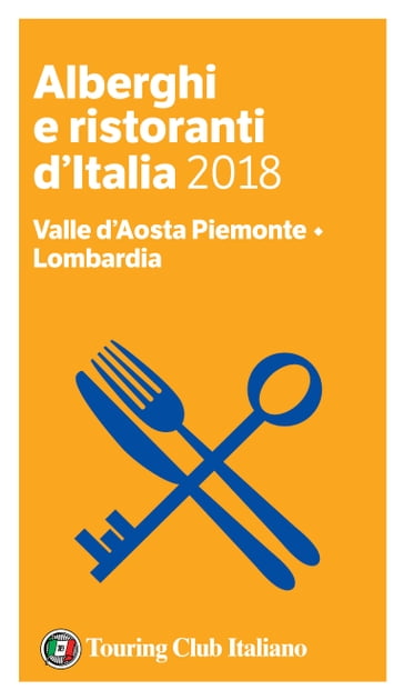 Valle d'Aosta Piemonte, Lombardia - Alberghi e Ristoranti d'Italia 2018