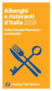 Valle d Aosta Piemonte, Lombardia - Alberghi e Ristoranti d Italia 2018