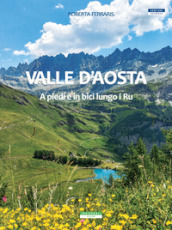 Valle d Aosta. A piedi e in bici lungo i Ru