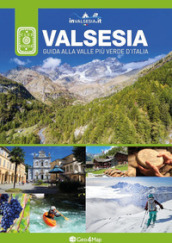 Valsesia. Guida alla valle più verde d Italia