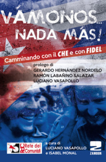 «Vamonos nada màs». Camminando con il Che e con Fidel