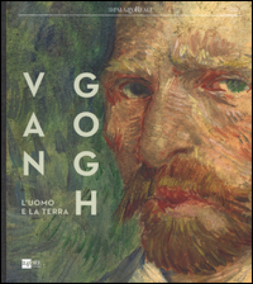 Van Gogh. L'uomo e la terra. Catalogo della mostra (Milano, 18 ottobre 2014-8 marzo 2015)