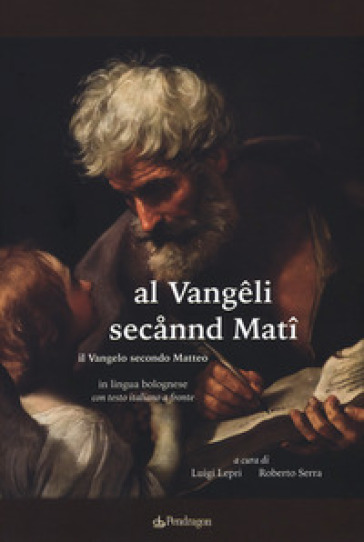 Al Vangeli secannd Mati. Il Vangelo secondo Matteo in lingua bolognese