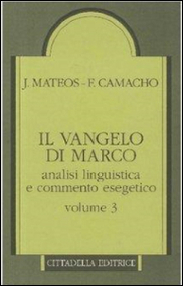 Il Vangelo di Marco. Analisi linguistica e commento esegetico. 3.Capp. 10,32-16,8