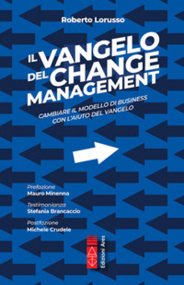 Il Vangelo del change management. Cambiare il modello di business con l'aiuto del Vangelo. Ediz. integrale