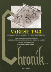 Varese 1943 nel diario della guardia di frontiera tedesca-Chronik uber den kriegseinsatz des zollgrenzschutzes in Italien. Bzkom G Varese