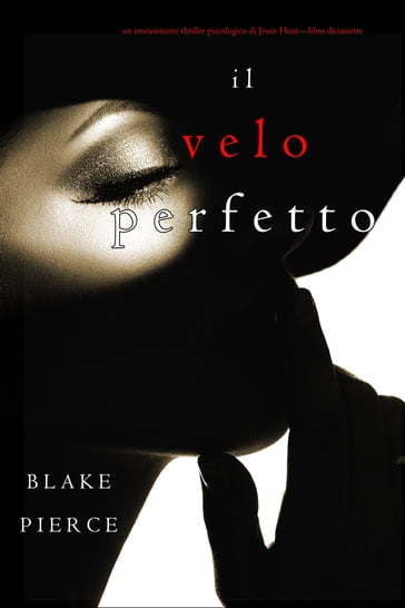 Il Velo Perfetto (Un emozionante thriller psicologico di Jessie HuntLibro Diciassette)