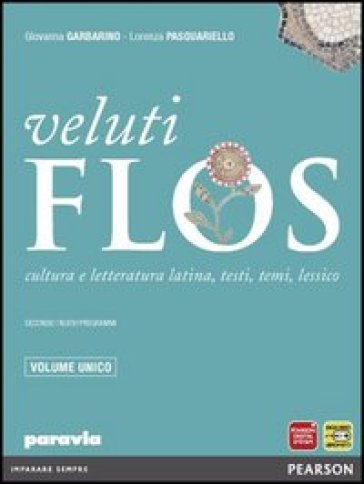 Veluti flos. Vol. unico. Per le Scuole superiori. Con espansione online
