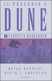 Vendetta Harkonnen. Il preludio a Dune. 4.