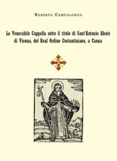 La Venerabile Cappella sotto il titolo di Sant Antonio Abate di Vienna, del Real Ordine Costantiniano, a Canna
