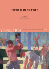 Venetica. Annuario di storia delle Venezie in età contemporanea (2019). 2: I veneti in Brasile