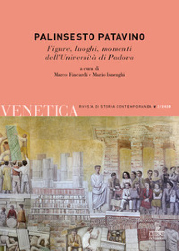Venetica. Annuario di storia delle Venezie in età contemporanea. 2: Palinsesto patavino. Figure, luoghi, momenti dell'Università di Padova